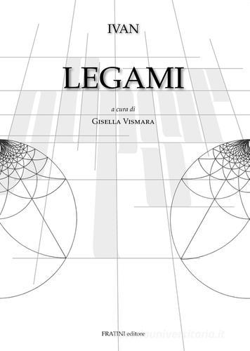 Legami. Ediz. italiana e inglese di Ivan edito da Fratini