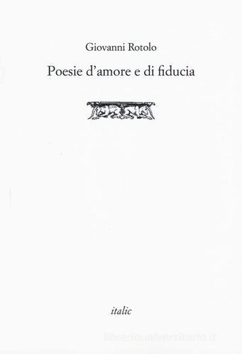Poesie d'amore e di fiducia di Giovanni Rotolo edito da Italic