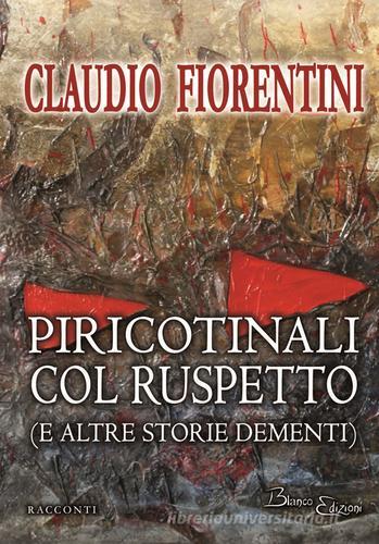 Piricotinali con Ruspetto (e altre storie dementi) di Claudio Fiorentini edito da David and Matthaus