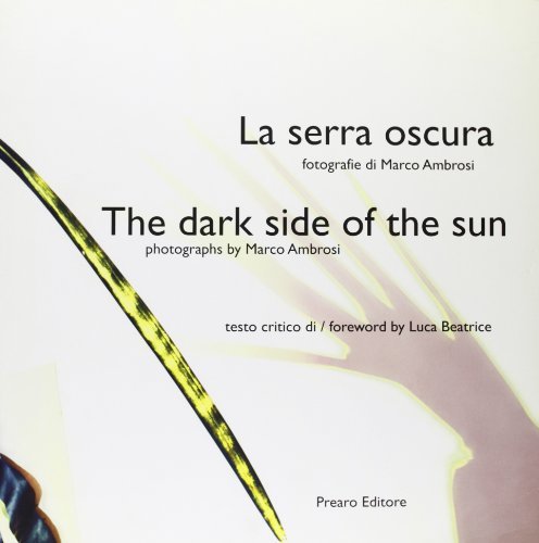 La serra oscura. The dark side of the sun di Marco Ambrosi edito da Prearo