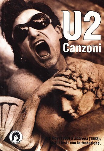 U2. Canzoni da Boy (1980) a Zooropa (1993). Tutti i testi con la traduzione edito da Kaos