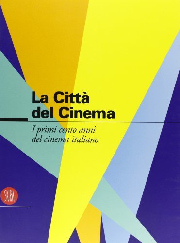 Cento anni di cinema italiano. La città del cinema. Ediz. illustrata edito da Skira