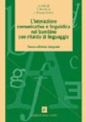 L' interazione comunicativa e linguistica nel bambino con ritardo di linguaggio di Serena Bonifacio, Loredana Hvastja Stefani edito da Edizioni del Cerro