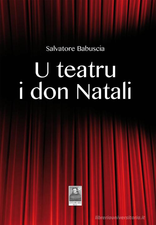 U teatru i don Natali di Salvatore Babuscia edito da Città del Sole Edizioni