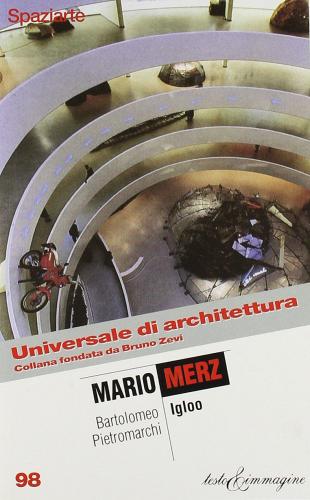 Mario Merz. Igloo di Bartolomeo Pietromarchi edito da Testo & Immagine