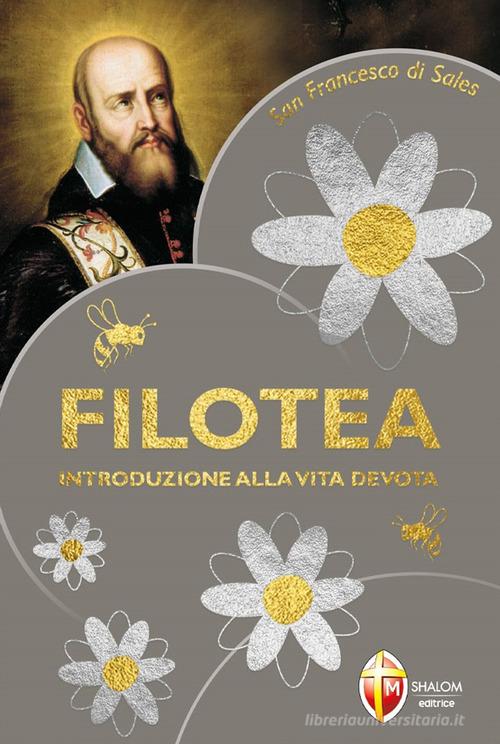 Filotea. Introduzione alla vita devota di Francesco di Sales (san) edito da Editrice Shalom