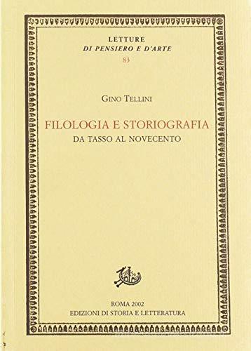 Filologia e storiografia. Da Tasso al Novecento di Gino Tellini edito da Storia e Letteratura