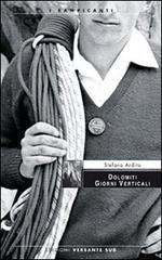 Dolomiti giorni verticali di Stefano Ardito edito da Versante Sud