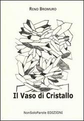 Il vaso di cristallo di Reno Bromuro edito da NonSoloParole Edizioni