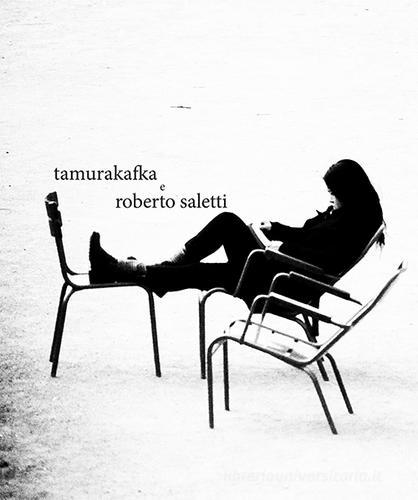 Tamurakafka e Roberto Saletti. Con CD-Audio di Massimo Baiocco, Roberto Saletti edito da La Tipografica Artigiana