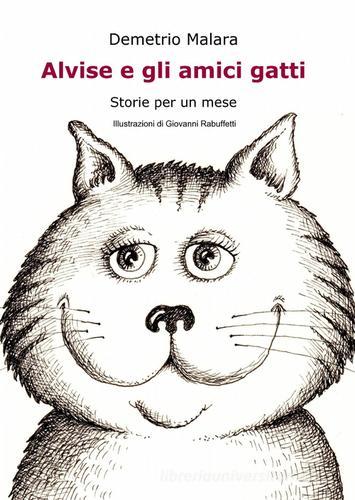 Alvise e gli amici gatti di Demetrio Malara edito da ilmiolibro self publishing