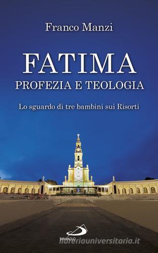 Fatima, profezia e teologia. Lo sguardo di tre bambini sui risorti di Franco Manzi edito da San Paolo Edizioni
