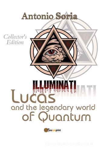 Lucas and the legendary world of Quantum. Collector's edition di Antonio Soria edito da Youcanprint