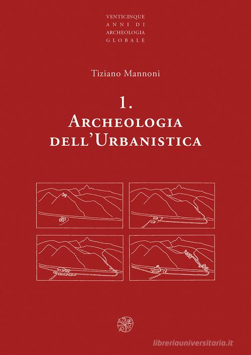 Archeologia dell'urbanistica. Nuova ediz. di Tiziano Mannoni edito da All'Insegna del Giglio