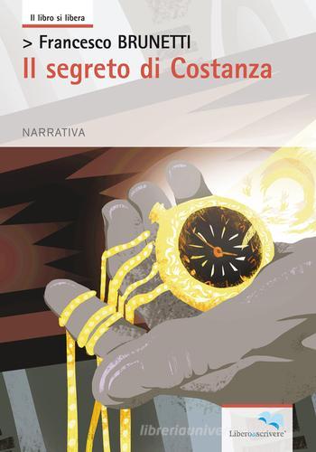 Il segreto di Costanza di Francesco Brunetti edito da Liberodiscrivere edizioni
