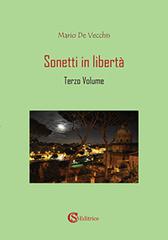 Sonetti in libertà vol.3 di Mario De Vecchis edito da CSA Editrice