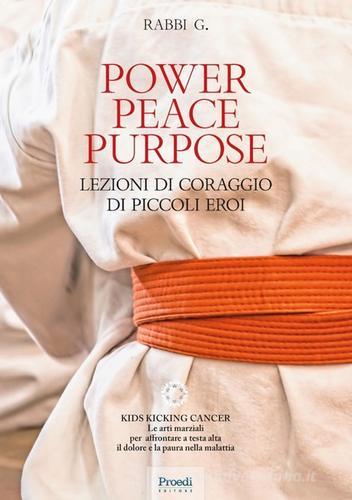 Power Peace Purpose. Lezioni di coraggio di piccoli eroi di Rabbi G. edito da Proedi Editore
