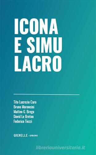 Icona e simulacro di Tito Lucrezio Caro, Bruno Moroncini, Matteo Giovanni Brega edito da Edizioni Grenelle