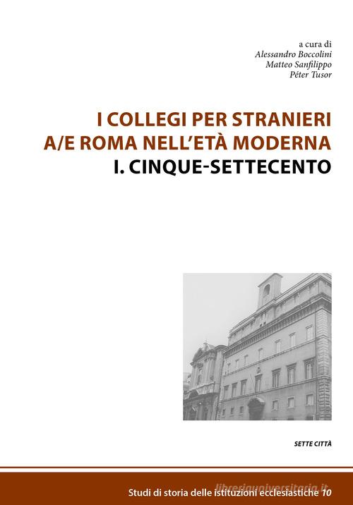 I collegi per stranieri a/e Roma nell'età moderna. Nuova ediz. vol.1 edito da Sette città