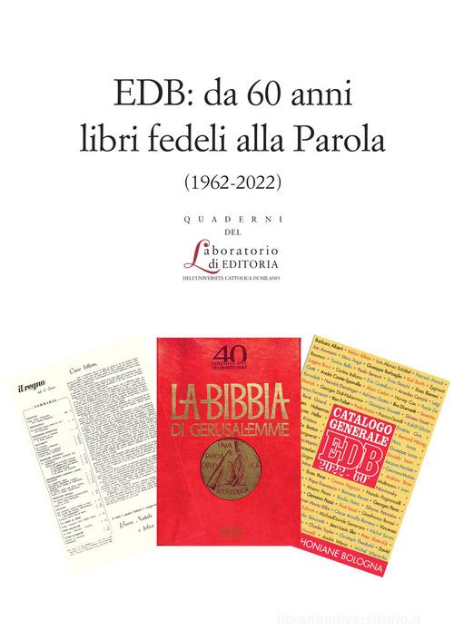 EDB: da 60 anni libri fedeli alla Parola (1962-2022) edito da EDUCatt Università Cattolica