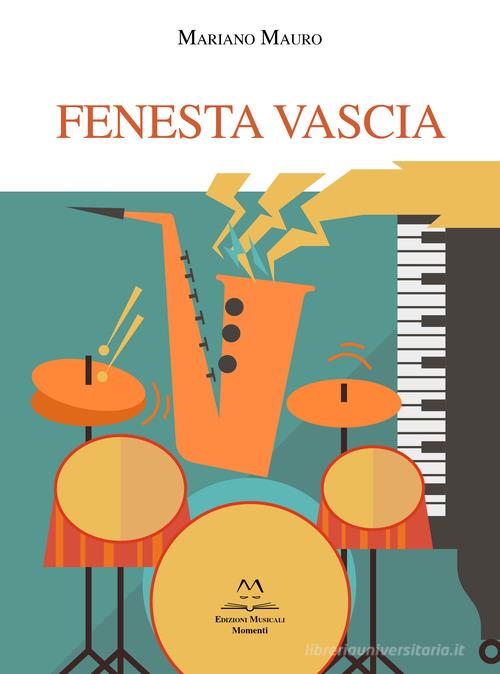 Fenesta Vascia di Mariano Mauro edito da Edizioni Momenti-Ribera
