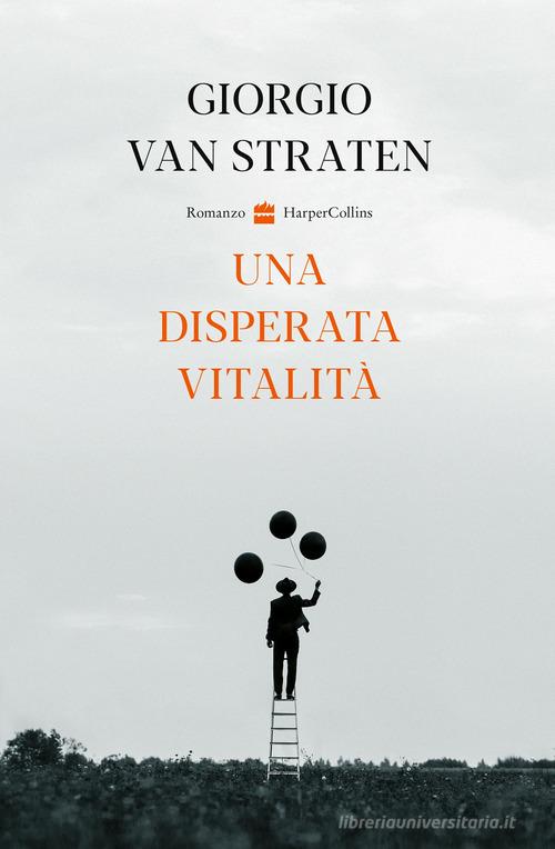 Una disperata vitalità di Giorgio Van Straten edito da HarperCollins Italia
