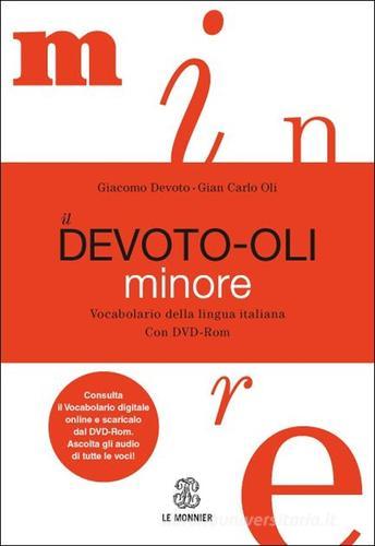 Il Devoto-Oli minore. Vocabolario della lingua italiana. Con DVD-ROM. Con aggiornamento online di Giacomo Devoto, Gian Carlo Oli edito da Mondadori Education