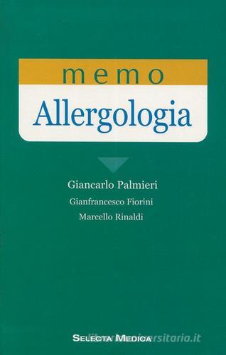 Memo Allergologia di Giancarlo Palmieri, Gianfrancesco Fiorini, Marcello Rinaldi edito da Selecta Medica