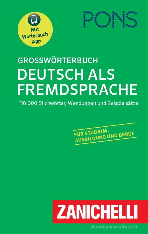 Grosswörterbuch Deutsch als Fremdsprache. Con app edito da Zanichelli