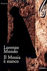 Il messia è stanco di Lorenzo Mondo edito da Garzanti Libri