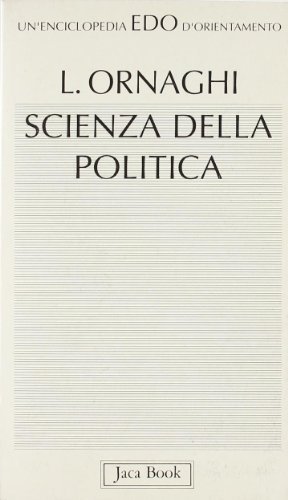 Scienza della politica di Lorenzo Ornaghi edito da Jaca Book