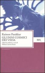 Gli inni cosmici dei Veda di Raimon Panikkar edito da BUR Biblioteca Univ. Rizzoli