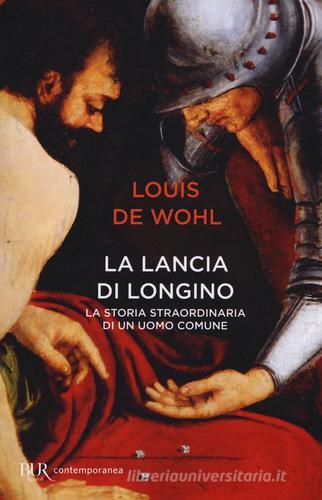 La lancia di Longino di Louis de Wohl edito da Rizzoli