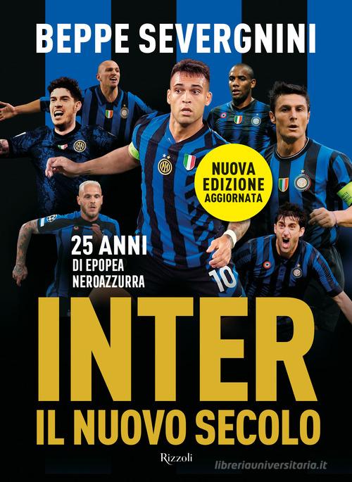 Inter. Il nuovo secolo. 25 anni di epopea neroazzurra di Beppe Severgnini edito da Rizzoli