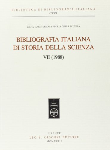 Bibliografia italiana di storia della scienza vol.7 edito da Olschki