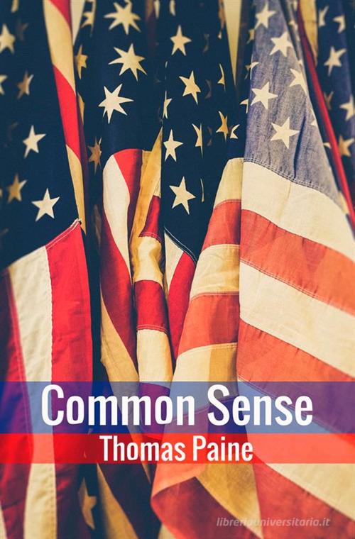Common sense di Thomas Paine edito da StreetLib