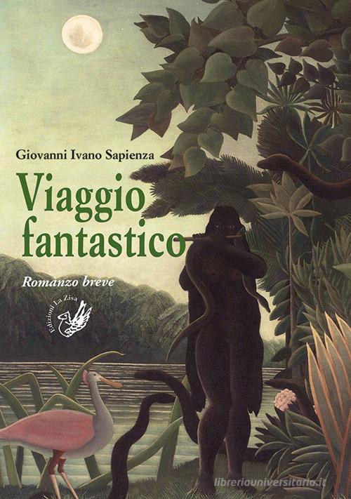 Libro Viaggio fantastico di Giovanni Ivano Sapienza Il quadrifoglio di La Zisa