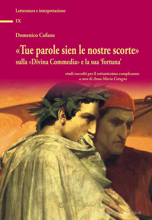 «Tue parole sien le nostre scorte» sulla «Divina Commedia» e la sua «fortuna». Studi raccolti per il settantesimo compleanno di Domenico Cofano edito da Edizioni del Rosone