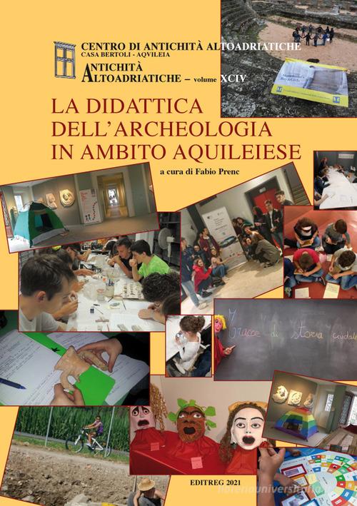 La didattica dell'archeologia in ambito aquileiese edito da Editreg
