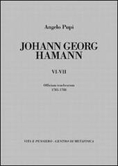 Johann Georg Hamann vol. 6-7: Officium tenebrarum 1785-1788 di Angelo Pupi edito da Vita e Pensiero