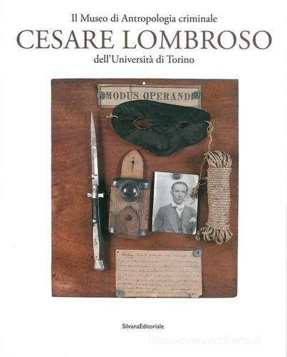 Il Museo di antropologia criminale «Cesare Lombroso» edito da Silvana