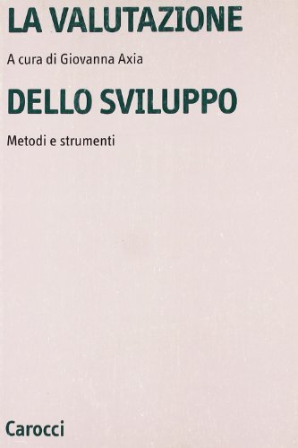 La valutazione dello sviluppo. Manuale di metodi e strumenti edito da Carocci