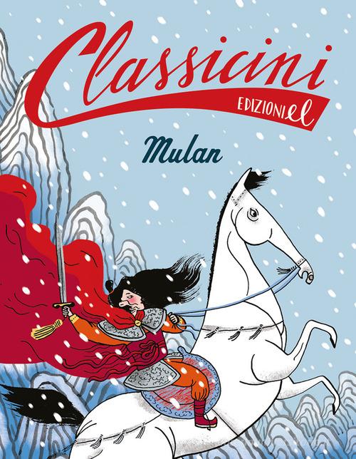 Mulan. Classicini. Ediz. a colori di Sarah Rossi edito da EL