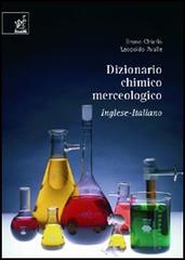 Dizionario chimico merceologico inglese-italiano di Bruno Chiarlo, Leopoldo Avalle edito da Aracne