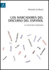 Los marcadores del discurso del español. Un inventario comparado di Marcella La Rocca edito da Aracne