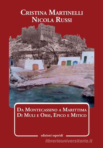 Da Montecassino a Marittima. Di muli e orsi, epico e mitico di Cristina Martinelli, Nicola Russi edito da Esperidi