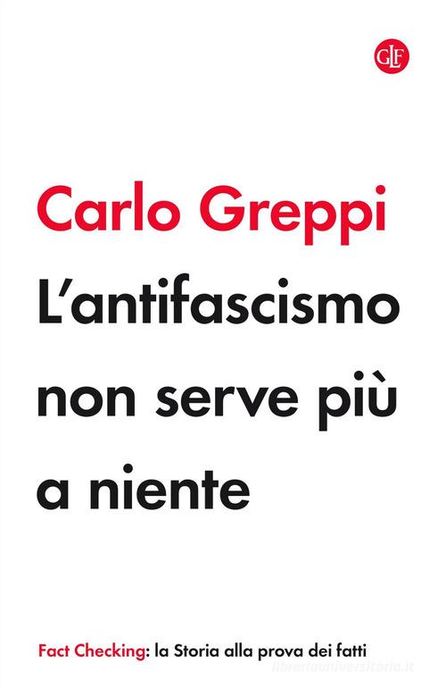 L' antifascismo non serve più a niente di Carlo Greppi edito da Laterza