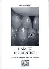 L' amico dei dentisti di Matteo Galdi edito da Montedit