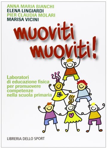 Muoviti muoviti. Laboratori di scienze motorie e sportive per promuovere competenze nella scuola primaria edito da Libreria dello Sport