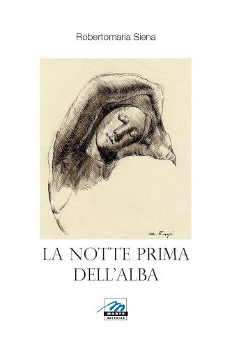 La notte prima dell'alba di Robertomaria Siena edito da Marte Editrice